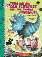   There Was an Old Scientist Who Swallowed a Dinosaur!
