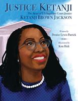   Justice Ketanji: The Story of Supreme Court Justice Ketanji Brown Jackson