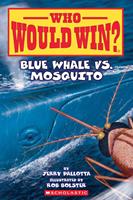   Blue Whale vs. Mosquito (Who Would Win? #29)