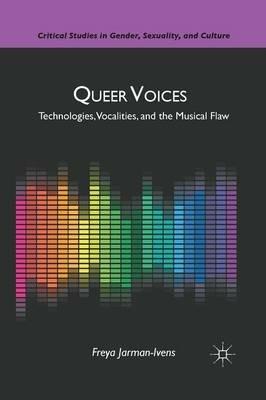 Queer Voices - F. Jarman-Ivens - Libro Palgrave Macmillan, Critical Studies in Gender, Sexuality, and Culture | Libraccio.it