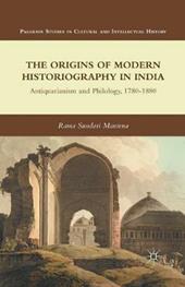 The Origins of Modern Historiography in India
