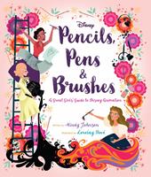 Pencils, Pens & Brushes: A Great Girls'Guide to Disney Animation