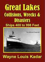 Great Lakes: Collisions, Wrecks and Disasters: Ships 400 to 998 Feet