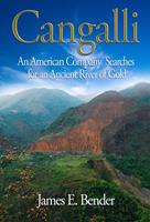 Cangalli An American Company Searches for an Ancient River of Gold