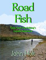   Road Fishing: Tales from Fly Fishing&rsquo;s Coyote Nowhere