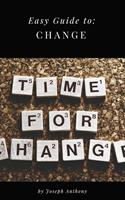   Easy Guide to: Change