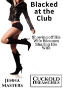 Blacked at the Club: Showing off His Wife Becomes Sharing His Wife