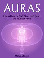 Auras: Learn How to Feel, See, and Read the Human Aura