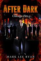 After Dark - Chicago Fire