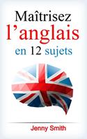 Maîtrisez l’anglais en 12 sujets.