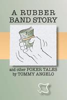   A Rubber Band Story and Other Poker Tales
