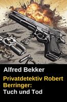 Privatdetektiv Robert Berringer: Tuch und Tod