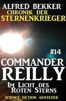   Commander Reilly #14: Im Licht des Roten Sterns: Chronik der Sternenkrieger