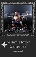   What is Body Sculpture