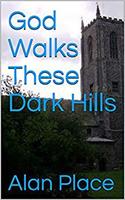   God Walks These Dark Hills