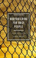   Bodybuilding for Busy People