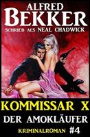   Alfred Bekker Kommissar X #4: Der Amokläufer