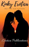 Kinky Erotica: Only for Your Pleasure