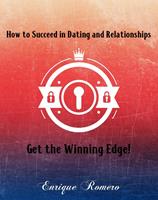   How to Succeed in Dating and Relationships