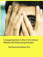   Conquering Fear in the 21st Century: Release the Distressing Emotion