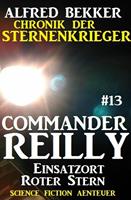   Commander Reilly #13: Einsatzort Roter Stern: Chronik der Sternenkrieger