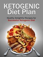   Ketogenic Diet Plan: Healthy Delightful Recipes for Successful Ketogenic Diet