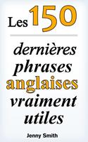   Les 150 derni&egrave;res phrases anglaises vraiment utiles
