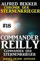   Commander Reilly #18: Commander der STERNENKRIEGER: Chronik der Sternenkrieger