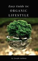 Easy Guide to: Organic Lifestyle