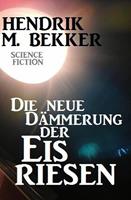   Die neue Dämmerung der Eisriesen
