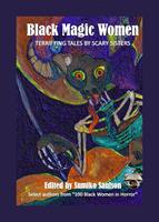   Black Magic Women: Terrifying Tales by Scary Sisters