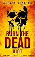   Burn The Dead: Riot