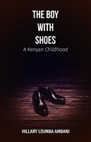 The Boy With Shoes: A Kenyan Childhood