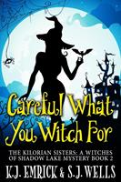   Careful What You Witch For