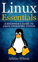   Linux Essentials - A Beginner's Guide To Linux Operating System