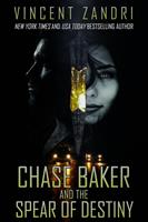   Chase Baker and the Spear of Destiny