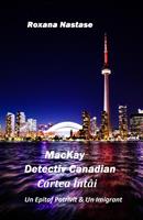   MacKay - Detectiv Canadian Cartea Întâi