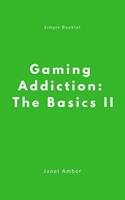   Gaming Addiction: The Basics II