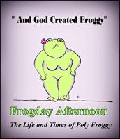   Frogday Afternoon, The life and Times of Poly Froggy