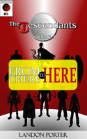   The Descendants #0 - From There To Here