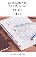   Easy Guide to: Designing Your Life