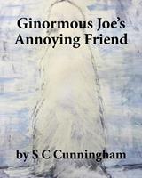   Ginormous Joe's Annoying Friend