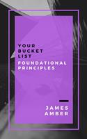   Your Bucket List: Foundational Principles