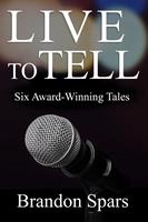   Live to Tell: Six Award-WInning Tales