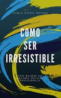   Como ser irresistible