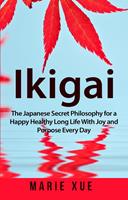   Ikigai: The Japanese Secret Philosophy for a Happy Healthy Long Life With Joy and Purpose Every Day