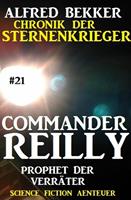   Commander Reilly #21: Prophet der Verräter: Chronik der Sternenkrieger