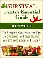   Survival Pantry Essential Guide: The Prepper's Guide with New Tips on Canning, and Preserving and Storing Food and Water