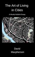   The Art of Living in Cities: A Mostly Bullshit Essay