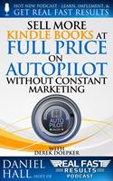   Sell More Kindle Books at Full Price on Autopilot without Constant Marketing